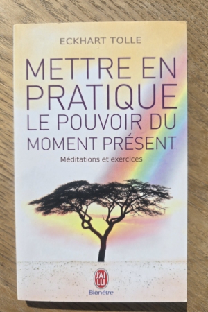 Mettre en pratique le pouvoir du moment présent