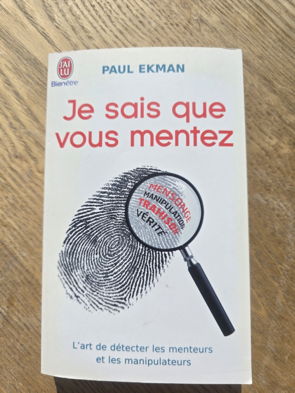 Je sais que vous mentez ! L'art de détecter ceux qui vous trompent