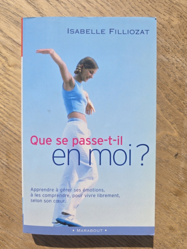 Que se passe t'il en moi ? Mieux vivre ses émotions au quotidien
