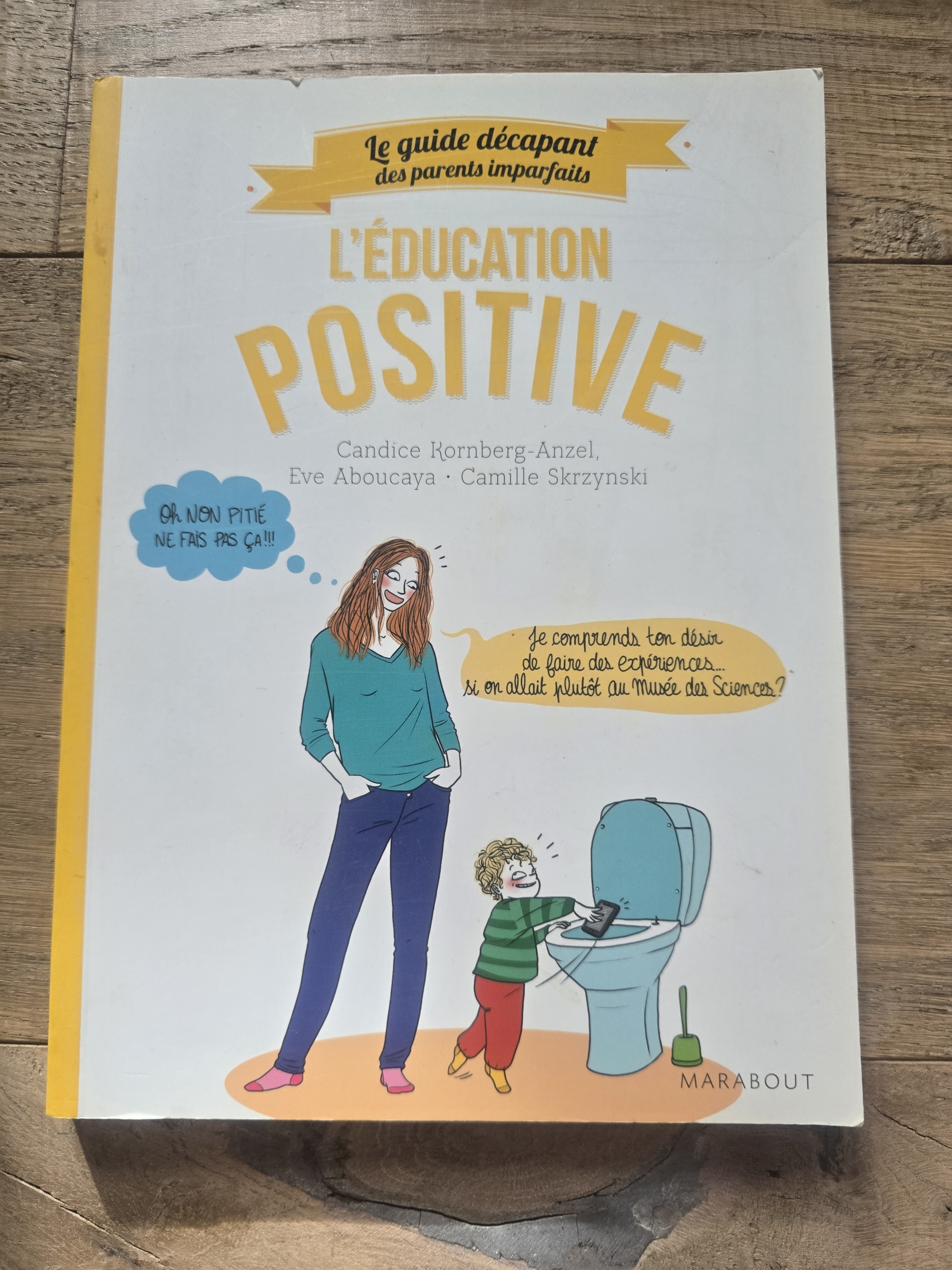 L'éducation positive : le guide décapant des parents imparfaits