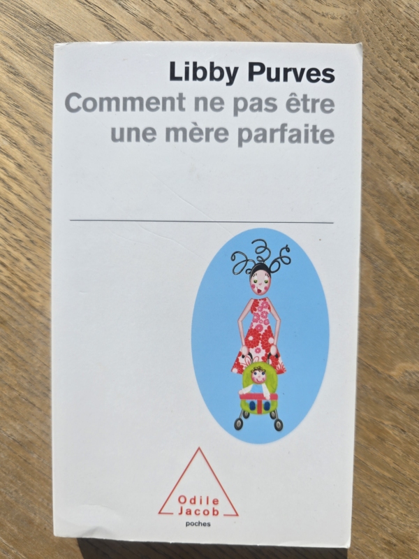 Comment ne pas être une mère parfaite