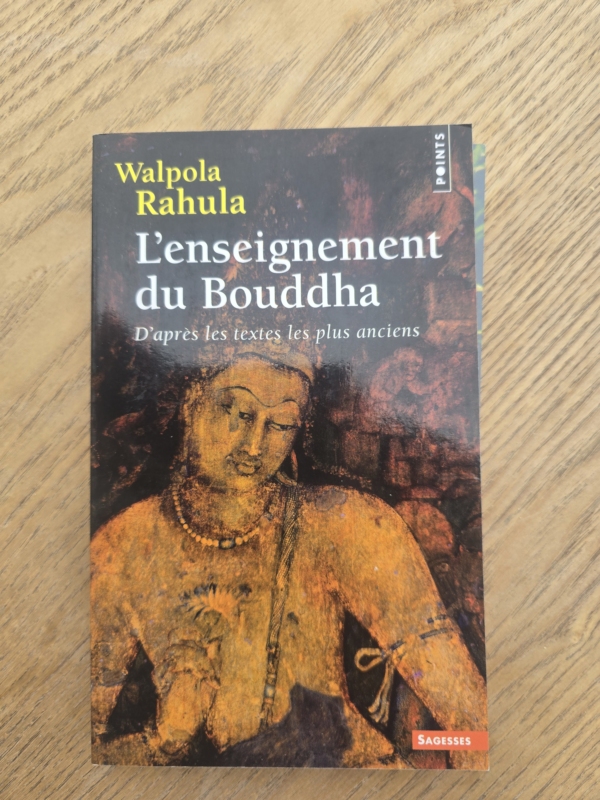 L'Enseignement du Bouddha. D'après les textes les plus anciens