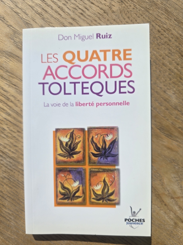Les quatre accords toltèques : La voie de la liberté personnelle