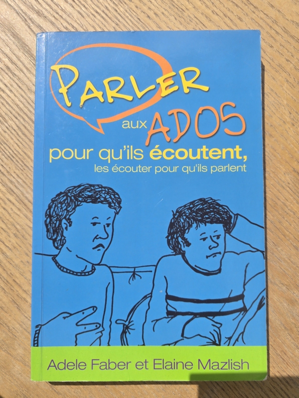 Parler aux ados pour qu’ils écoutent, les écouter pour qu’ils parlent